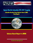 Space Shuttle Columbia STS-107 Tragedy: Columbia Accident Investigation Board (CAIB) Final Report, Gehman Board Report to NASA【電子書籍】[ Progressive Management ]