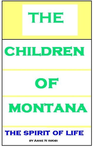 The Children of Montana- The Spirit of Life