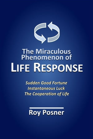 The Miraculous Phenomenon of LIFE RESPONSE