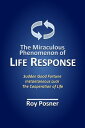 ŷKoboŻҽҥȥ㤨The Miraculous Phenomenon of LIFE RESPONSE How Changes in Consciousness Instantly Attract Good FortuneŻҽҡ[ Roy Posner ]פβǤʤ132ߤˤʤޤ