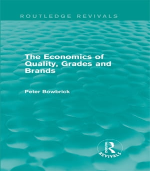 The Economics of Quality, Grades and Brands (Routledge Revivals)