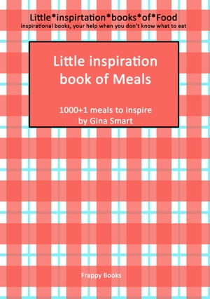 ŷKoboŻҽҥȥ㤨Little inspiration book of meals 1000 + 1 meals to inspireŻҽҡ[ Gina Smart ]פβǤʤ133ߤˤʤޤ