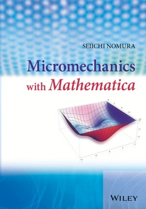Micromechanics with Mathematica【電子書籍】[ Seiichi Nomura ]