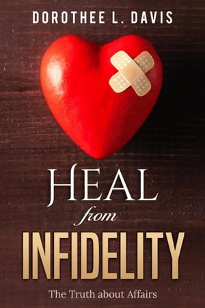 Heal from Infidelity: The Truth about Affairs Relationship Healing, #2Żҽҡ[ Dorothee L. Davis ]