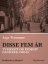 Disse fem ?r. Tv?rsnit og indsnit: Danmark 1940-