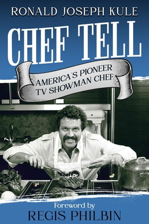 ŷKoboŻҽҥȥ㤨CHEF TELL America's Pioneer TV Showman ChefŻҽҡ[ Ronald Joseph Kule ]פβǤʤ1,107ߤˤʤޤ