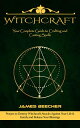 Witchcraft: Your Complete Guide to Crafting and Casting Spells (Prayers to Destr...