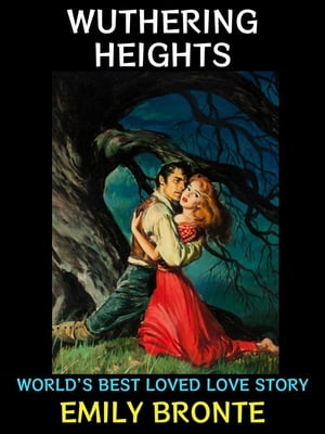 Wuthering Heights World's Best Loved Love Story