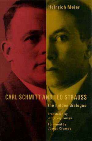 Carl Schmitt and Leo Strauss The Hidden Dialogue【電子書籍】[ Heinrich Meier ]