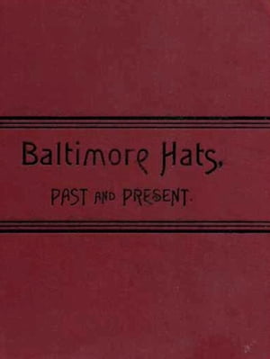 Baltimore Hats Past and PresentŻҽҡ[ William T. Brigham ]