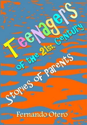 Teenagers of the 21st Century. Stories of Parents