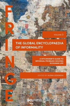 The Global Encyclopaedia of Informality, Volume 3 A hitchhikers guide to informal problem-solving in human lifeŻҽҡ