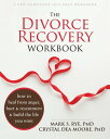 The Divorce Recovery Workbook How to Heal from Anger, Hurt, and Resentment and Build the Life You Want【電子書籍】 Mark S. Rye, PhD