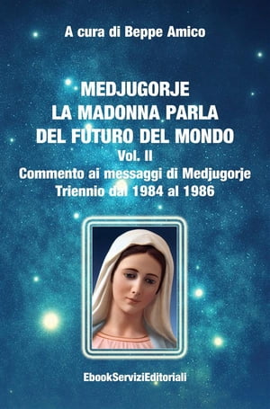 ŷKoboŻҽҥȥ㤨Medjugorje - La Madonna parla del futuro del mondo Commento ai messaggi di Medjugorje - Triennio dal 1984 al 1986Żҽҡ[ Beppe Amico (curatore ]פβǤʤ242ߤˤʤޤ