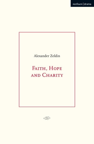 Faith, Hope and Charity【電子書籍】[ Mr Alexander Zeldin ]