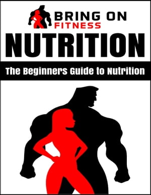 Nutrition: The Beginners Guide to Nutrition【