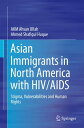 Asian Immigrants in North America with HIV/AIDS Stigma, Vulnerabilities and Human Rights【電子書籍】 AKM Ahsan Ullah