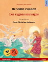 De wilde zwanen ? Les cygnes sauvages (Nederlands ? Frans) Tweetalig kinderboek naar een sprookje van Hans Christian Andersen, met online audioboek en video