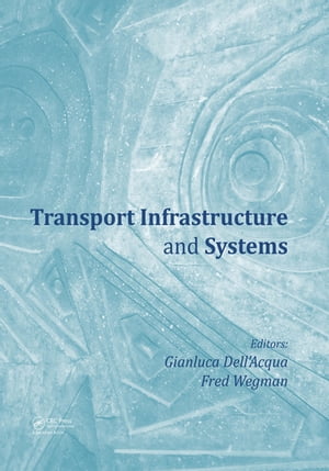 Transport Infrastructure and Systems Proceedings of the AIIT International Congress on Transport Infrastructure and Systems (Rome, Italy, 10-12 April 2017)【電子書籍】