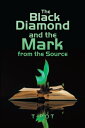 The Black Diamond and the Mark from the Source【電子書籍】[ T-Pot ]