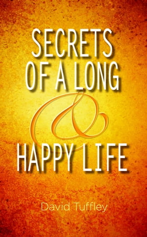 Secrets of a Long & Happy Life