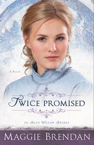 Twice Promised (The Blue Willow Brides Book #2)