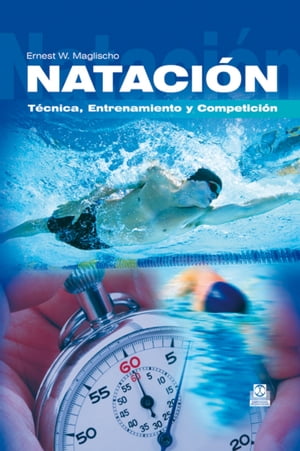 Nataci?n T?cnica, entrenamiento y competici?n【電子書籍】[ Ernest W. Maglischo ]