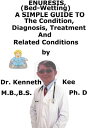 Enuresis, (Bed Wetting) A Simple Guide To The Condition, Diagnosis, Treatment And Related Conditions【電子書籍】[ Kenneth Kee ]