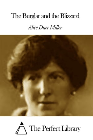 ＜p＞The Burglar and the Blizzard＜br /＞ Alice Duer Miller, american writer and poet (1874-1942)＜/p＞ ＜p＞This ebook presents ≪The Burglar and the Blizzard≫, from Alice Duer Miller. A dynamic table of contents enables to jump directly to the chapter selected.＜/p＞ ＜p＞Table of Contents＜br /＞ -01- About this book＜br /＞ -02- THE BURGLAR AND THE BLIZZARD＜/p＞画面が切り替わりますので、しばらくお待ち下さい。 ※ご購入は、楽天kobo商品ページからお願いします。※切り替わらない場合は、こちら をクリックして下さい。 ※このページからは注文できません。
