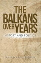 ŷKoboŻҽҥȥ㤨The Balkans over Years History and PoliticsŻҽҡ[ Tahir Mahmutefendic ]פβǤʤ567ߤˤʤޤ