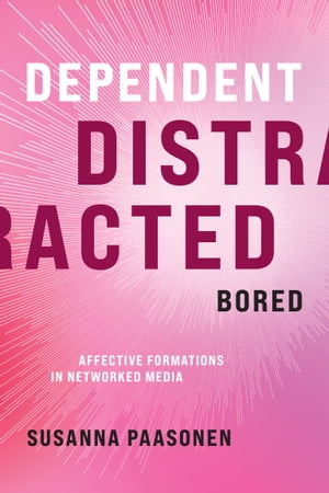 Dependent, Distracted, Bored Affective Formations in Networked Media