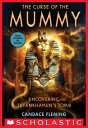 The Curse of the Mummy: Uncovering Tutankhamun 039 s Tomb (Scholastic Focus)【電子書籍】 Candace Fleming