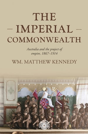 ŷKoboŻҽҥȥ㤨The imperial Commonwealth Australia and the project of empire, 1867-1914Żҽҡ[ Wm. Matthew Kennedy ]פβǤʤ16,542ߤˤʤޤ
