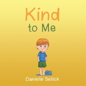 Kind to Me【電子書籍】[ Danielle Sellick ]