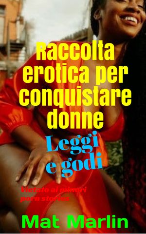 Raccolta erotica per conquistare le donneŻҽҡ[ Mat Marlin ]