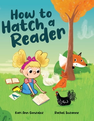 How to Hatch a ReaderŻҽҡ[ Kari Ann Gonzalez ]