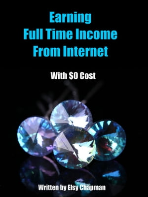 Earning Full time Income From the Internet with $0 Cost