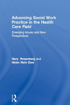 Advancing Social Work Practice in the Health Care Field