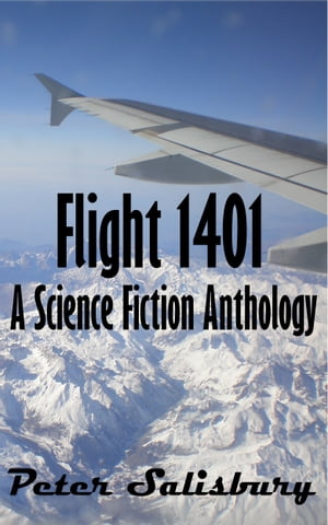 Flight 1401 A Science Fiction AnthologyŻҽҡ[ Peter Salisbury ]