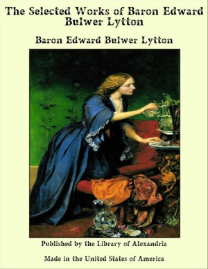 The Selected Works of Baron Edward Bulwer Lytton