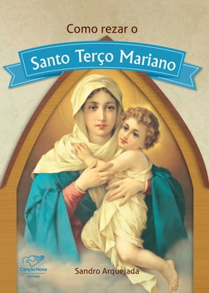 Como rezar o Santo Ter?o Mariano【電子書籍】[ Sandro Arquejada ]