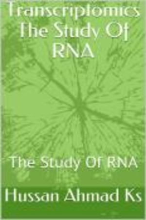 Transcriptomics The Study Of RNA The Study Of RNA