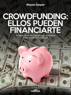 ŷKoboŻҽҥȥ㤨Crowdfunding: Ellos pueden financiarte 50 sitios de micro mecenazgo colectivo para realizar tu proyectoŻҽҡ[ Wayne Gasper ]פβǤʤ250ߤˤʤޤ