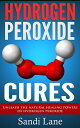 Hydrogen Peroxide Cures【電子書籍】 Sandi Lane