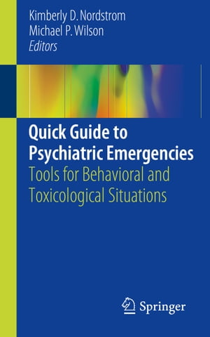 Quick Guide to Psychiatric Emergencies Tools for Behavioral and Toxicological Situations