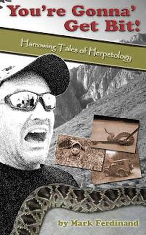 You're Gonna' Get Bit - Harrowing Tales of Herpetology