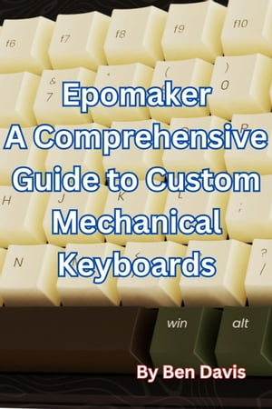 Epomaker A Comprehensive Guide to Custom Mechanical Keyboards