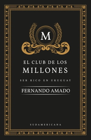 El club de los millones Ser rico en Uruguay