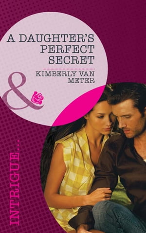 A Daughter's Perfect Secret (Perfect, Wyoming, Book 3) (Mills & Boon Intrigue)