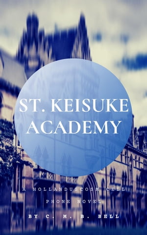 St. Keisuke Academy HollanduscosmŻҽҡ[ C. M. B. Bell ]